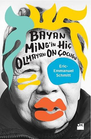 Bayan Ming'in Hiç Olmayan On Çocuğu (Les dix enfants que madame Ming n'a jamais eus) by Éric-Emmanuel Schmitt