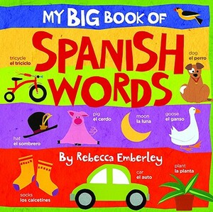 My Big Book of Spanish Words by Rebecca Emberley