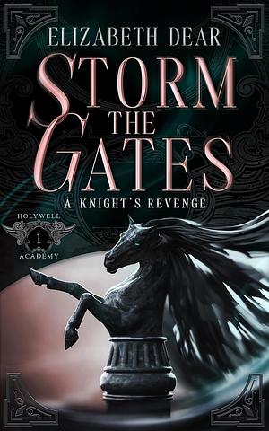 Storm the Gates by Elizabeth Dear