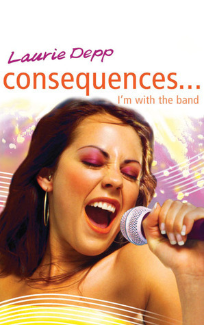 I'm with the Band (Consequences) by Laurie Depp