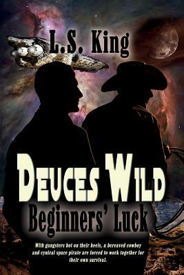 Deuces Wild: Beginners' Luck by L. S. King