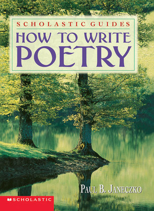 How to Write Poetry by Paul B. Janeczko