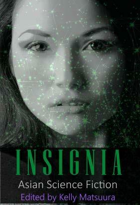 Insignia: Asian Science Fiction by Nidhi Singh, Stewart C. Baker, Kelly Matsuura, Holly Schofield, Vonnie Winslow Crist, Ray Daley, Jeremy Szal, Joyce Chng, L. Chan