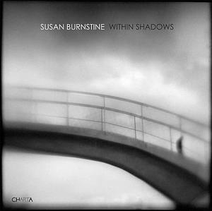 Susan Burnstine: Within Shadows by Susan Spiritus, George Slade, Susan Burnstine, Russell Joslin