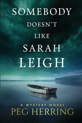 Somebody Doesn't Like Sarah Leigh by Peg Herring