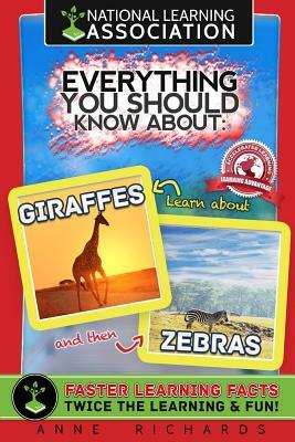 Everything You Should Know About: Giraffes and Zebras by Anne Richards