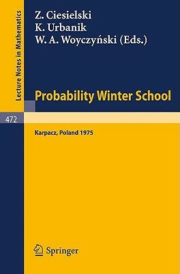 Probability Winter School: Proceedings of the Fourth Winter School on Probability Held at Karpacz, Poland, January 1975 by 