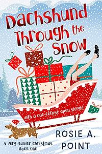 Dachshund Through the Snow by Rosie A. Point