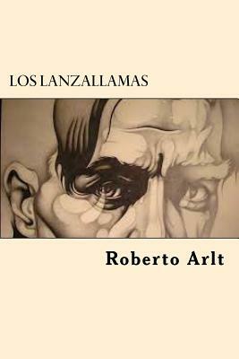 Los lanzallamas by Roberto Arlt