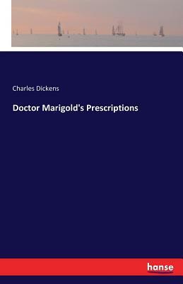 Doctor Marigold's Prescriptions by Charles Dickens