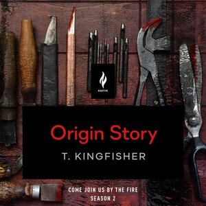 Origin Story by T. Kingfisher