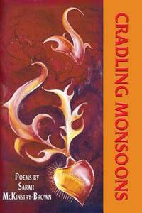 Cradling Monsoons by Sarah McKinstry-Brown
