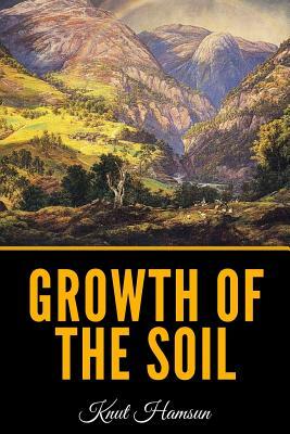 Growth Of The Soil by Knut Hamsun