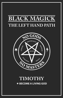 Black Magick: The Left Hand Path by Timothy Donaghue