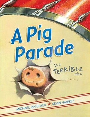 A Pig Parade Is a Terrible Idea by Michael Ian Black