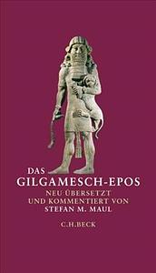 Das Gilgamesch-Epos: Neu übersetzt und kommentiert von Stefan M. Maul by Stefan M. Maul