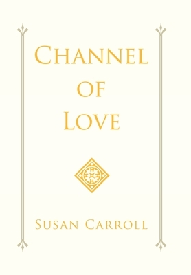 Channel of Love by Susan Carroll