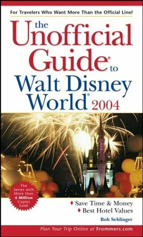 The Unofficial Guide to Walt Disney World 2004 by Bob Sehlinger