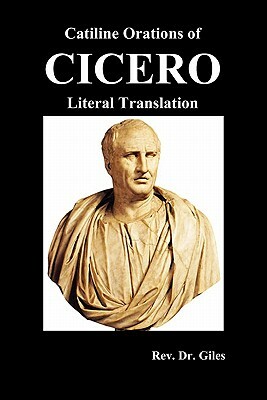 Catiline Orations of Cicero - Literal Translation by Marcus Tullius Cicero
