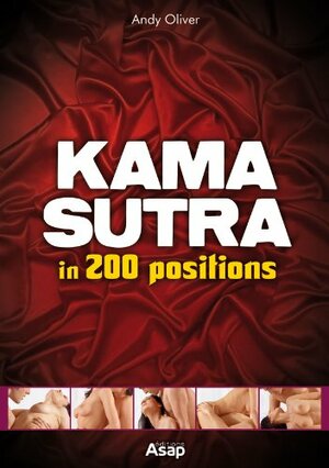 The Kama Sutra in 200 positions by Andy Oliver