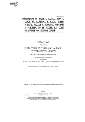Nominations of Bruce E. Kasold, Alan G. Lance, Sr., Lawrence B. Hagel, Robert N. Davis, William A. Moorman, and Mary J. Schoelen, to be judges, U.S. C by Committee On Veterans (senate), United States Senate, United States Congress