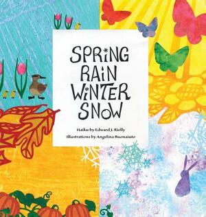 Spring Rain Winter Snow by Edward J. Rielly