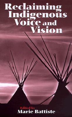 Reclaiming Indigenous Voice and Vision by Marie Battiste