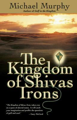 The Kingdom of Shivas Irons by Michael Murphy