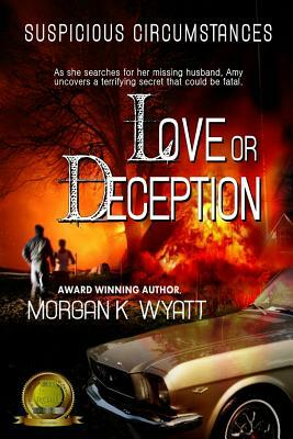 Suspicious Circumstances: Love or Deception: A Romantic Suspense Novel by Morgan K. Wyatt