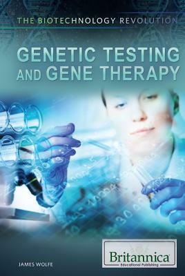 Genetic Testing and Gene Therapy by James Wolfe