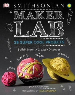 Maker Lab: 28 Super Cool Projects by Jack Challoner