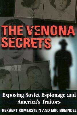 The Venona Secrets, Exposing Soviet Espionage and America's Traitors by Herbert Romerstein, Herbert Romerstein, Eric Breindel