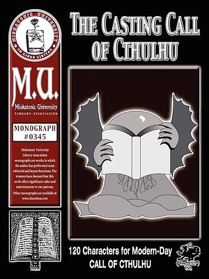 The Casting Call of Cthulhu: 120 Characters for Modern-Day Call of Cthulhu by R. J. Christensen, Charlie Krank