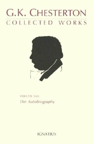 The Collected Works of G.K. Chesterton Volume 16: Autobiography by George Marlin, G.K. Chesterton, Randall Paine