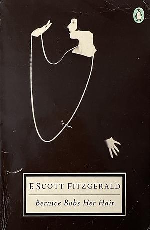 Bernice Bobs Her Hair and Other Stories by F. Scott Fitzgerald