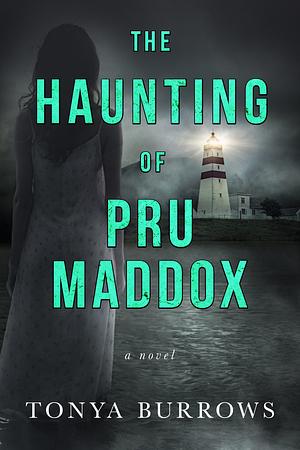 The Haunting of Pru Maddox by Tonya Burrows