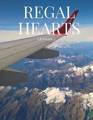 Regal Hearts: Episode 7 by Livy Jarmusch