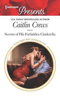 Secrets Of His Forbidden Cinderella by Caitlin Crews