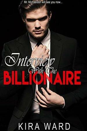 Interview With the Billionaire by Kira Ward