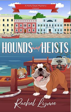 Hounds and Heists by Rachel Lynne