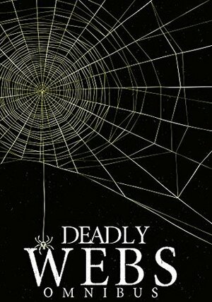 Deadly Webs Omnibus by James Hunt