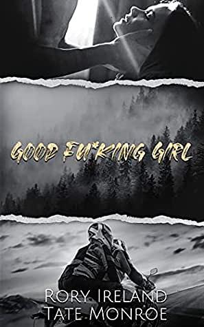Good Fu*king Girl by Rory Ireland, Tate Monroe