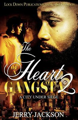 The Heart of a Gangsta 2: A City Under Seige by Jerry Jackson
