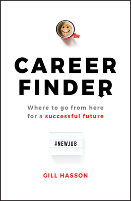 Career Finder: Where to Go from Here for a Successful Future by Gill Hasson