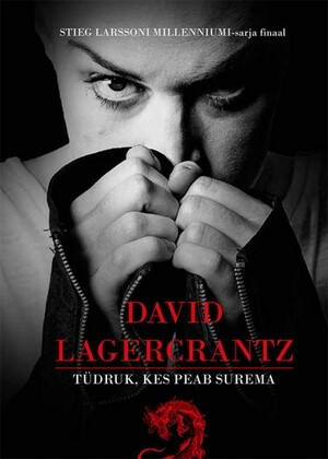 Tüdruk, kes peab surema by David Lagercrantz