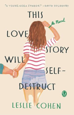 This Love Story Will Self-Destruct by Leslie Cohen