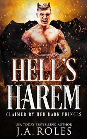 Hell's Harem: Claimed by Her Dark Princes by J.A. Roles