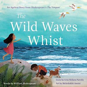 The Wild Waves Whist by Erin Nelsen Parekh, William Shakespeare