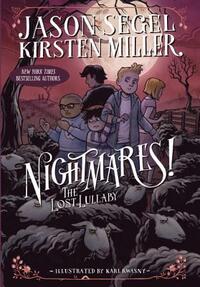 Nightmares! the Lost Lullaby by Jason Segel, Kirsten Miller
