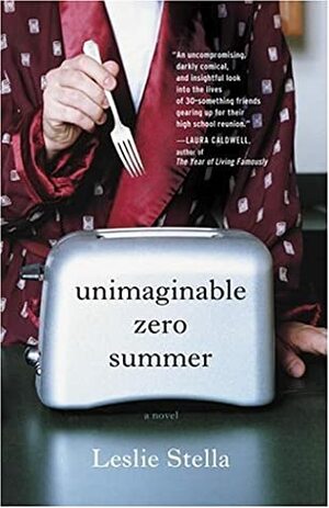 Unimaginable Zero Summer: A Novel by Leslie Stella